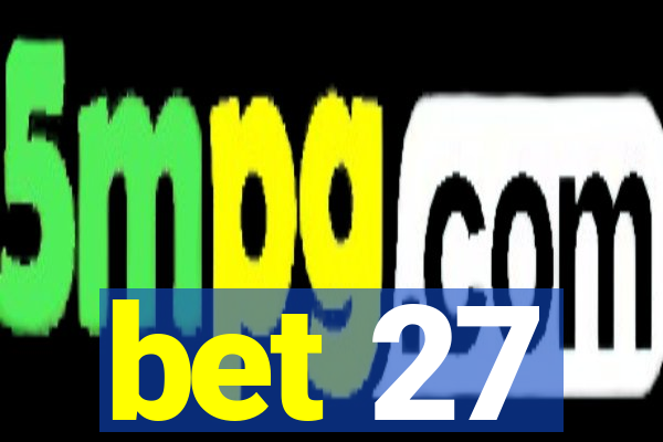 bet 27